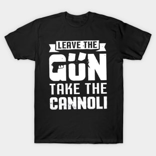 Leave The Gun Take the Cannoli T-Shirt